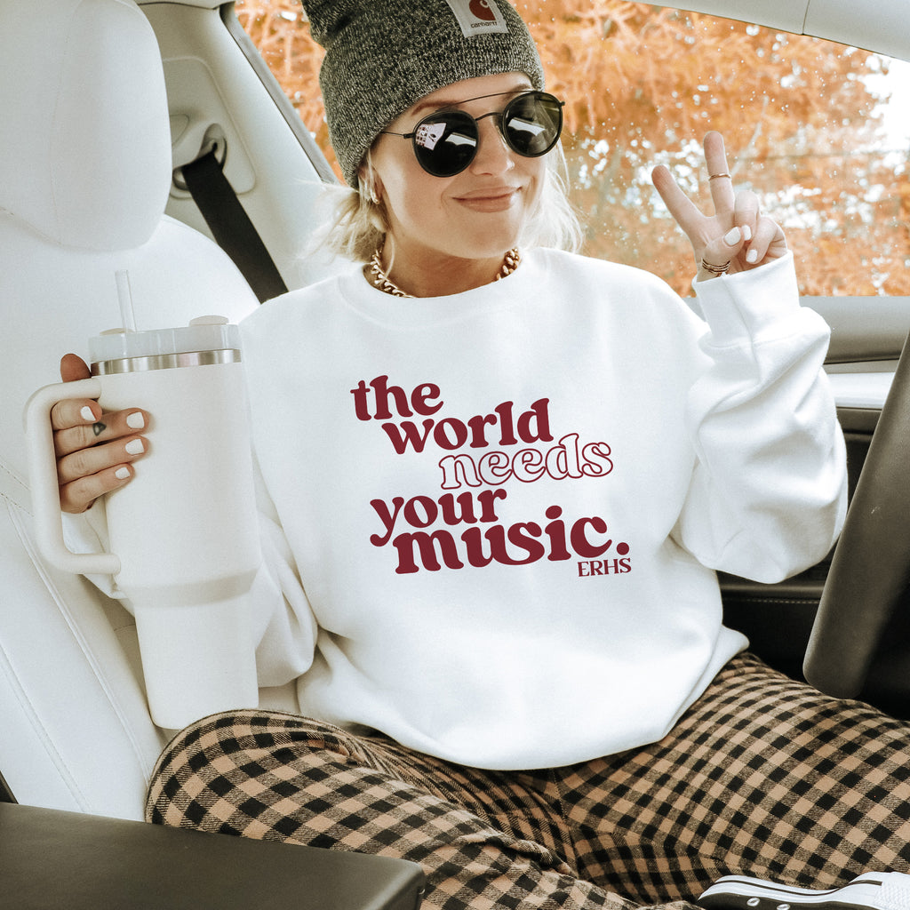 The World Needs Your Music ERHS Sweatshirt